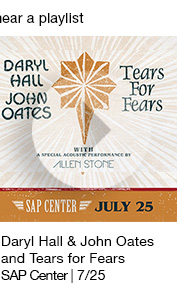 Daryl Hall & John Oates and Tears for Fears
SAP Center | 7/25 link