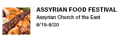 Assyrian Food Festival Assyrian Church of the East 8/19-8/20 link