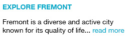 Fremont is a diverse and active city known for its quality of life... read more link