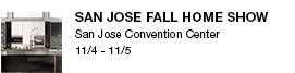 San Jose Fall Home Show
San Jose Convention Center   
11/4-11/5 link