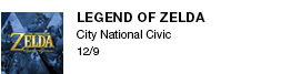 Legend of zelda
City National Civic     
12/9 link